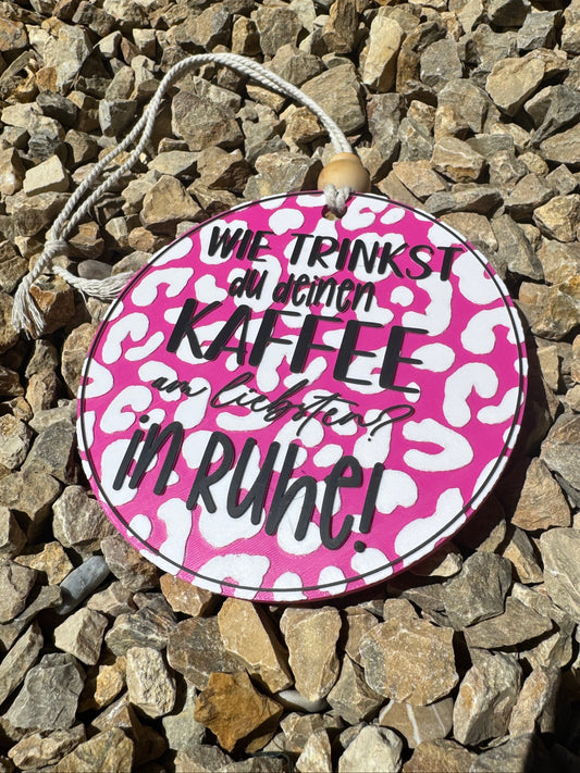 ☕ Wie trinkst du deinen Kaffee? Am liebsten in Ruhe! | Lustiges Dekoschild | Handmade by Fräulein Farbklecks